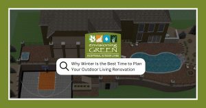 Why Winter Is the Best Time to Plan Your Outdoor Living Renovation